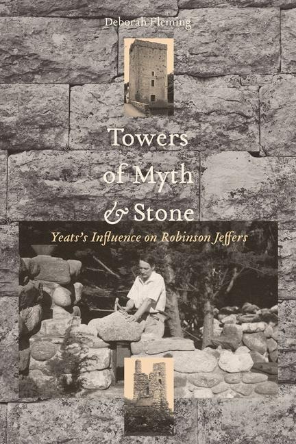 Towers of Myth and Stone: Yeatss Influence on Robinson Jeffers
