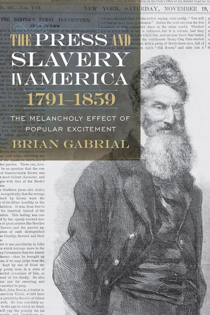 Press and Slavery in America, 1791 1859: The Melancholy Effect of Popular Excitement