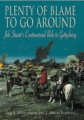 Plenty of Blame to Go Around: Jeb Stuarts Controversial Ride to Gettysburg