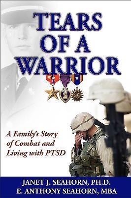 Tears of a Warrior: A Family's Story of Combat and Living with Ptsd