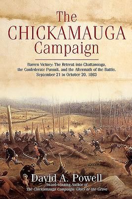 The Chickamauga Campaign--Barren Victory: The Retreat Into Chattanooga, the Confederate Pursuit, and the Aftermath of the Battle, September 21 to October 20, 1863
