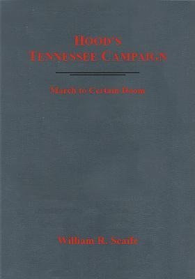 Hood's Tennessee Campaign: March to Certain Doom