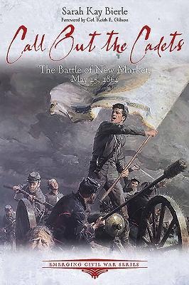 Call Out the Cadets: The Battle of New Market, May 15, 1864