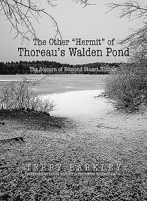 The Other Hermit of Thoreaus Walden Pond: The Sojourn of Edmond Stuart Hotham