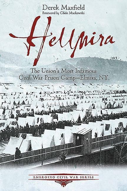 Hellmira: The Unions Most Infamous Civil War Prison Camp - Elmira, NY