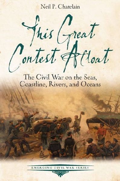 This Great Contest Afloat: The Civil War on the Seas, Coastline, Rivers, and Oceans