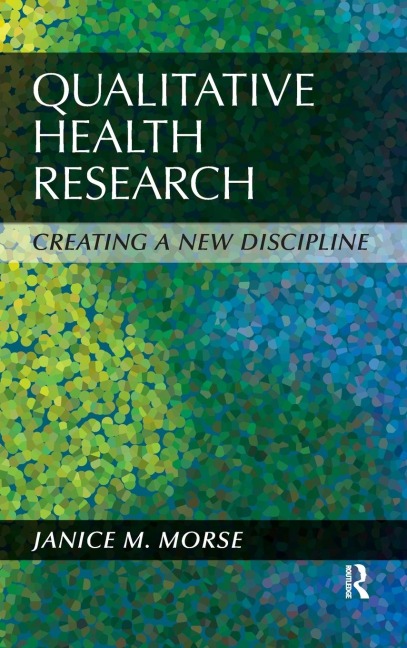 Qualitative Health Research: Creating a New Discipline