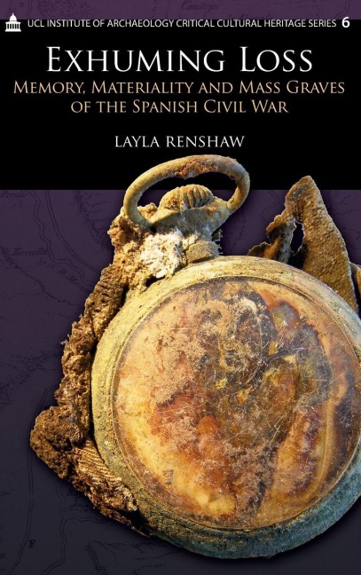 Exhuming Loss: Memory, Materiality and Mass Graves of the Spanish Civil War