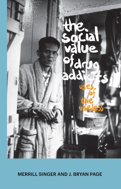 The Social Value of Drug Addicts: Uses of the Useless