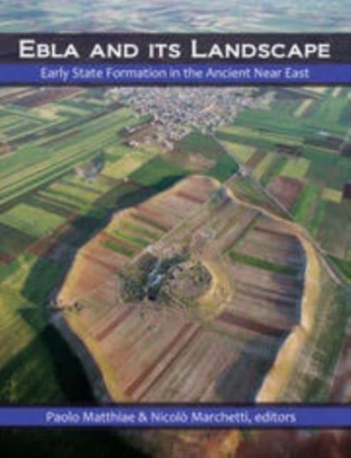Ebla and Its Landscape: Early State Formation in the Ancient Near East