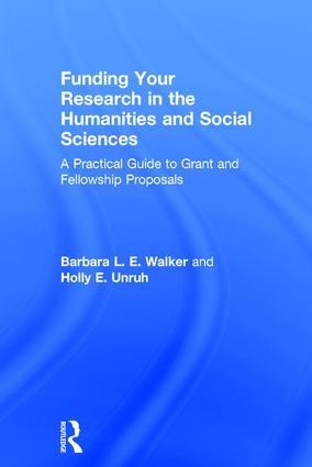 Funding Your Research in the Humanities and Social Sciences: A Practical Guide to Grant and Fellowship Proposals