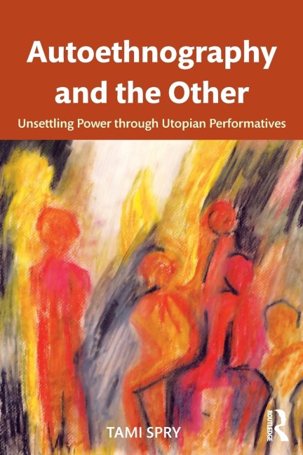 Autoethnography and the Other: Unsettling Power through Utopian Performatives