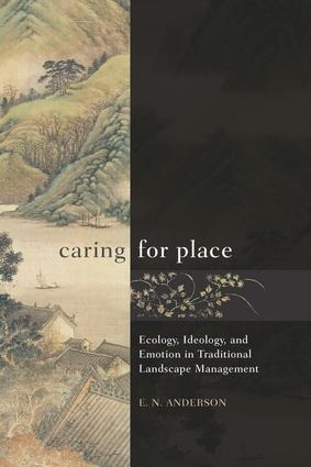 Caring for Place: Ecology, Ideology, and Emotion in Traditional Landscape Management