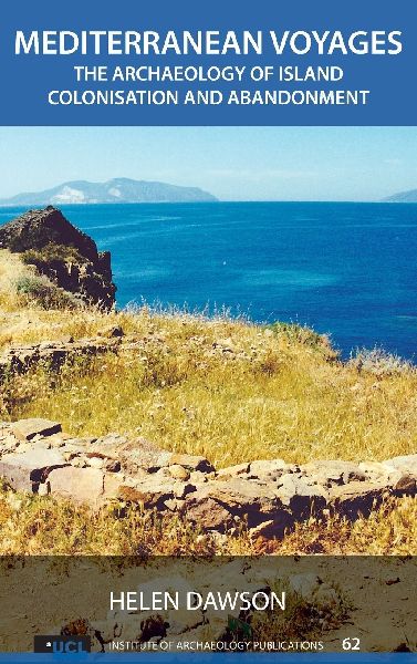 Mediterranean Voyages: The Archaeology of Island Colonisation and Abandonment