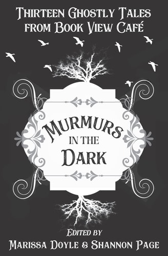 Murmurs in the Dark Thirteen Ghostly Tales from Book View Cafe
