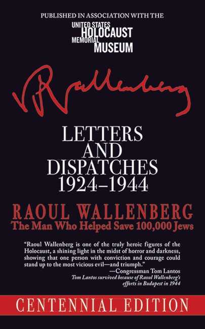 Letters and Dispatches 1924-1944: The Man Who Helped Save 100,000 Jews