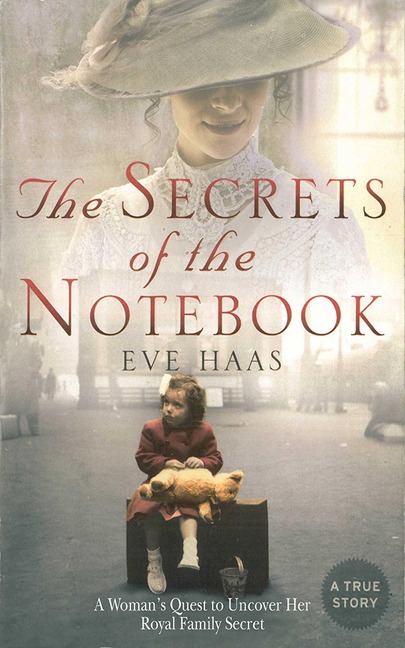 The Secrets of the Notebook: A Womans Quest to Uncover Her Royal Family Secret