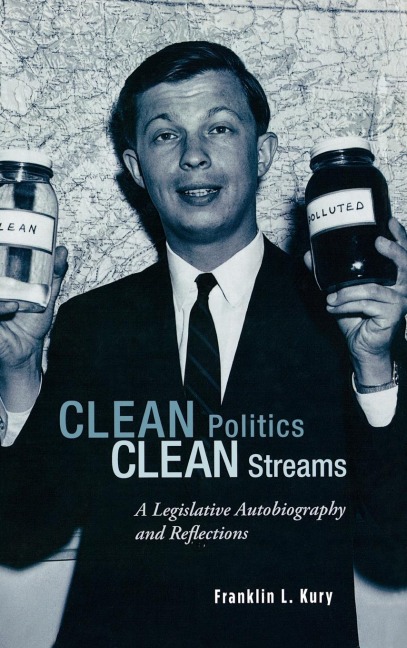 Clean Politics, Clean Streams: A Legislative Autobiography and Reflections
