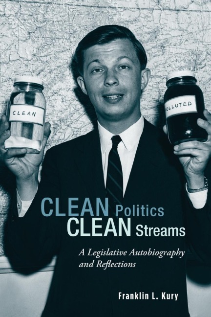 Clean Politics, Clean Streams: A Legislative Autobiography and Reflections