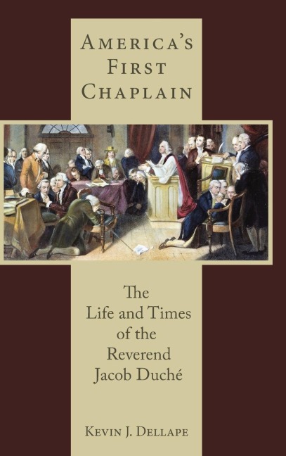 Americas First Chaplain: The Life and Times of the Reverend Jacob Duché