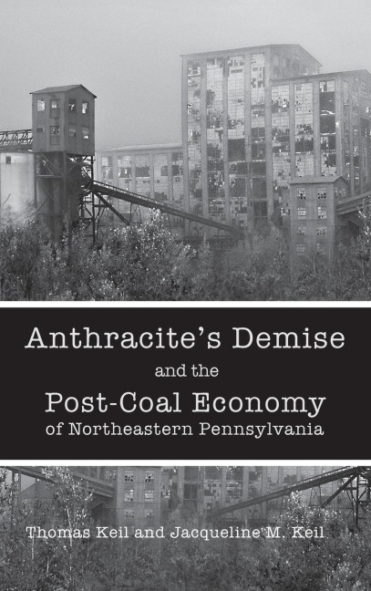 Anthracites Demise and the Post-Coal Economy of Northeastern Pennsylvania