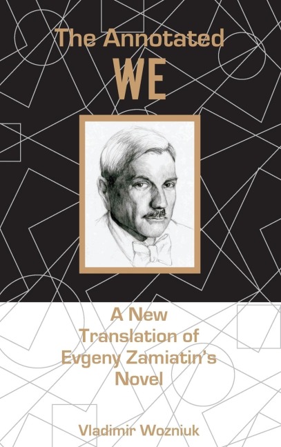 Annotated We: A New Translation of Evgeny Zamiatins Novel