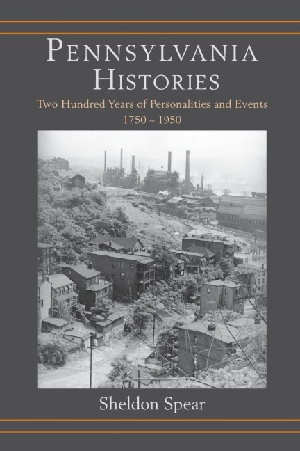 Pennsylvania Histories: Two Hundred Years of Personalities and Events, 1750-1950
