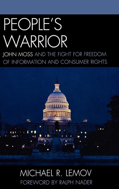 Peoples Warrior: John Moss and the Fight for Freedom of Information and Consumer Rights