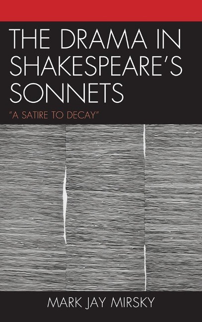 The Drama in Shakespeares Sonnets: A Satire to Decay