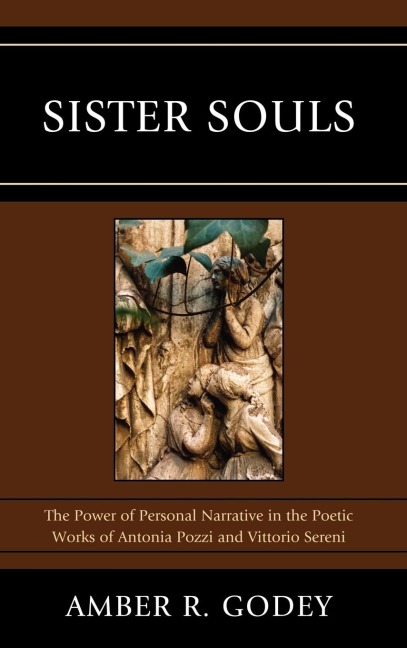 Sister Souls: The Power of Personal Narrative in the Poetic Works of Antonia Pozzi and Vittorio Serini