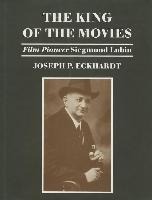 The King of the Movies: Film Pioneer Siegmund Lubin