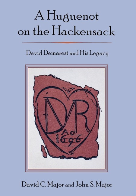 Huguenot on the Hackensack: David Demarest and His Legacy