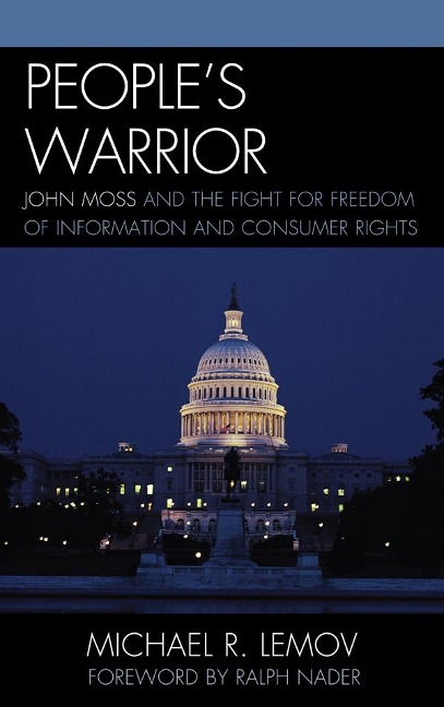 Peoples Warrior: John Moss and the Fight for Freedom of Information and Consumer Rights