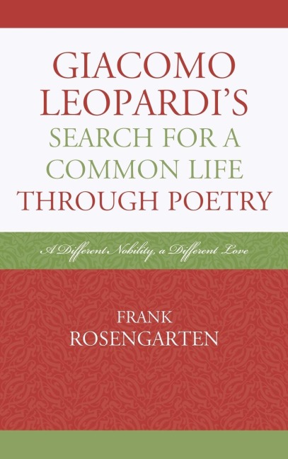 Giacomo Leopardis Search For A Common Life Through Poetry: A Different Nobility, A Different Love