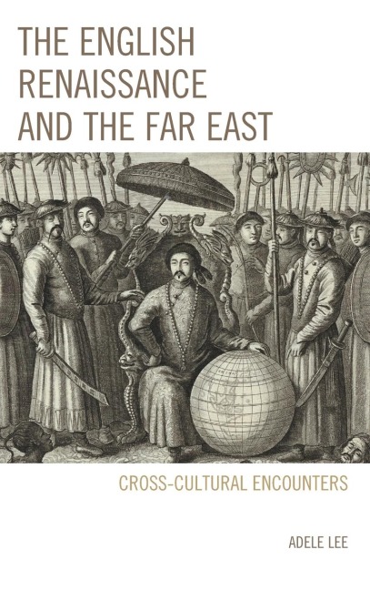 English Renaissance and the Far East: Cross-Cultural Encounters