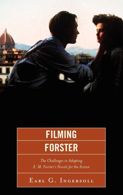 Filming Forster: The Challenges of Adapting E.M. Forsters Novels for the Screen