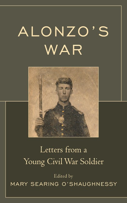Alonzos War: Letters from a Young Civil War Soldier