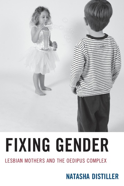 Fixing Gender: Lesbian Mothers and the Oedipus Complex