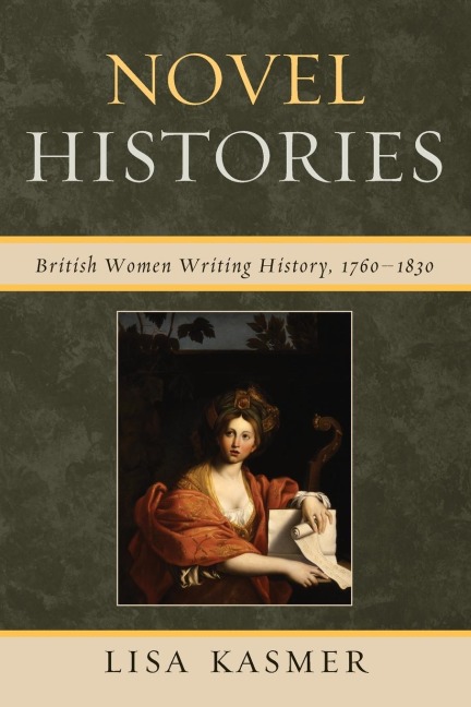 Novel Histories: British Women Writing History, 1760-1830