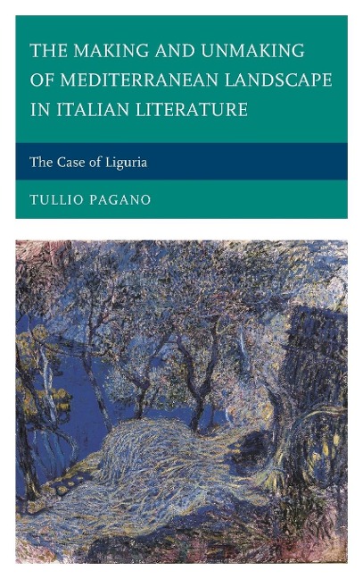 The Making and Unmaking of Mediterranean Landscape in Italian Literature: The Case of Liguria