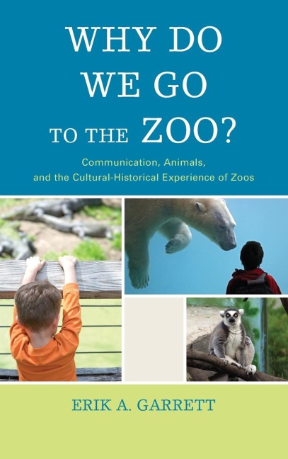 Why Do We Go to the Zoo?: Communication, Animals, and the Cultural-Historical Experience of Zoos