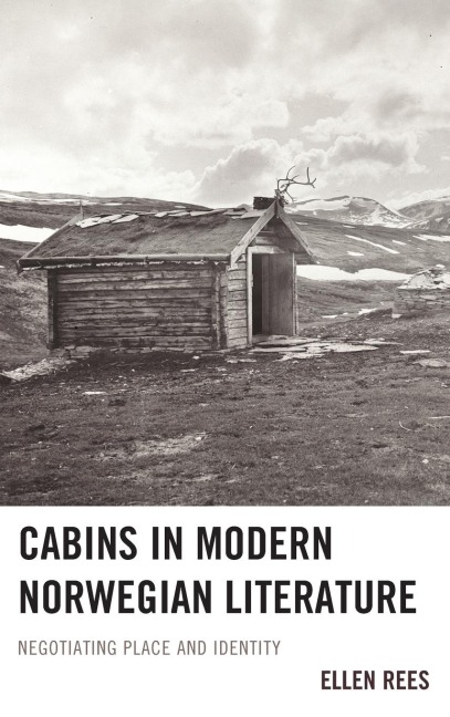 Cabins in Modern Norwegian Literature: Negotiating Place and Identity
