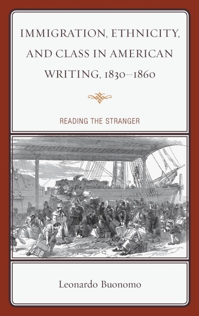 Immigration, Ethnicity, and Class in American Writing, 1830-1860: Reading the Stranger