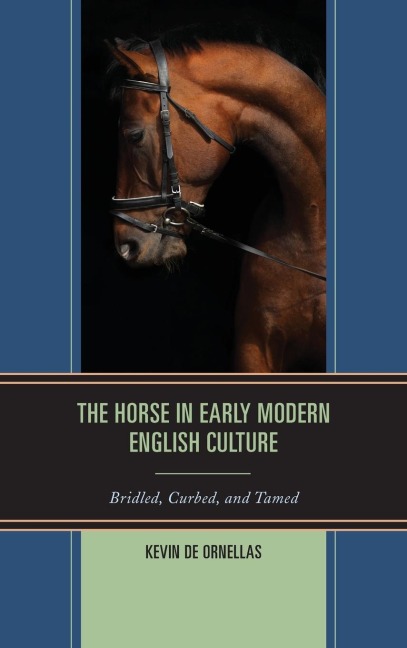 Horse in Early Modern English Culture: Bridled, Curbed, and Tamed