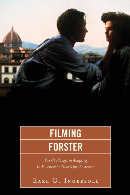 Filming Forster: The Challenges of Adapting E.M. Forsters Novels for the Screen