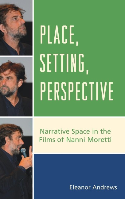 Place, Setting, Perspective: Narrative Space in the Films of Nanni Moretti