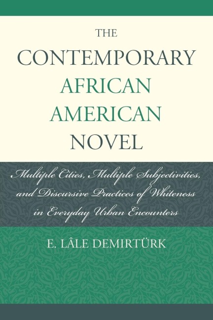 Contemporary African American Novel: Multiple Cities, Multiple Subjectivities, and Discursive Practices of Whiteness in Everyday Urban Encounters