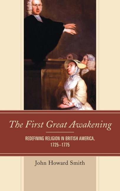 First Great Awakening: Redefining Religion in British America, 1725-1775