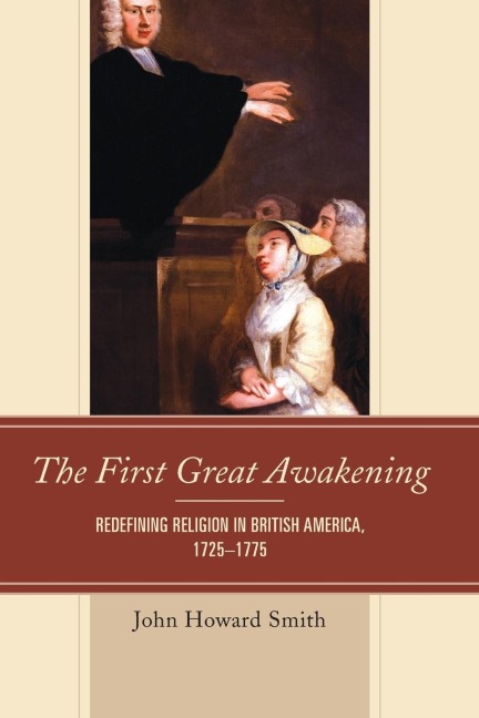First Great Awakening: Redefining Religion in British America, 1725-1775