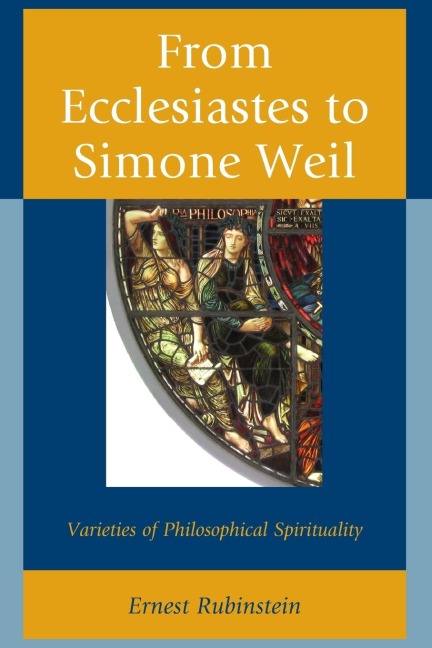 From Ecclesiastes to Simone Weil: Varieties of Philosophical Spirituality